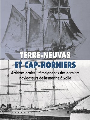cover image of Terre-Neuvas et Cap-Horniers. Témoignages des derniers navigateurs de la marine à voile